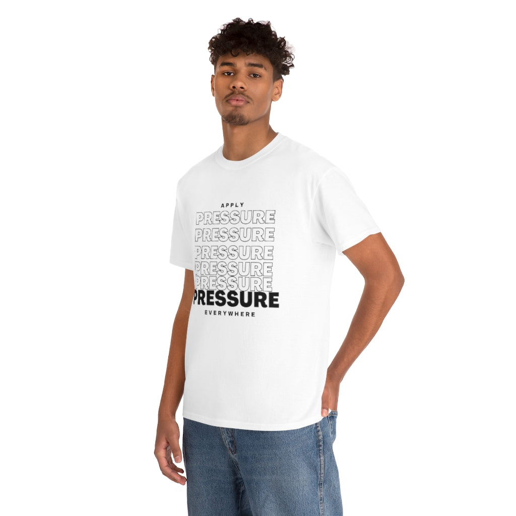 APPLY PRESSURE Heavy Cotton Tee