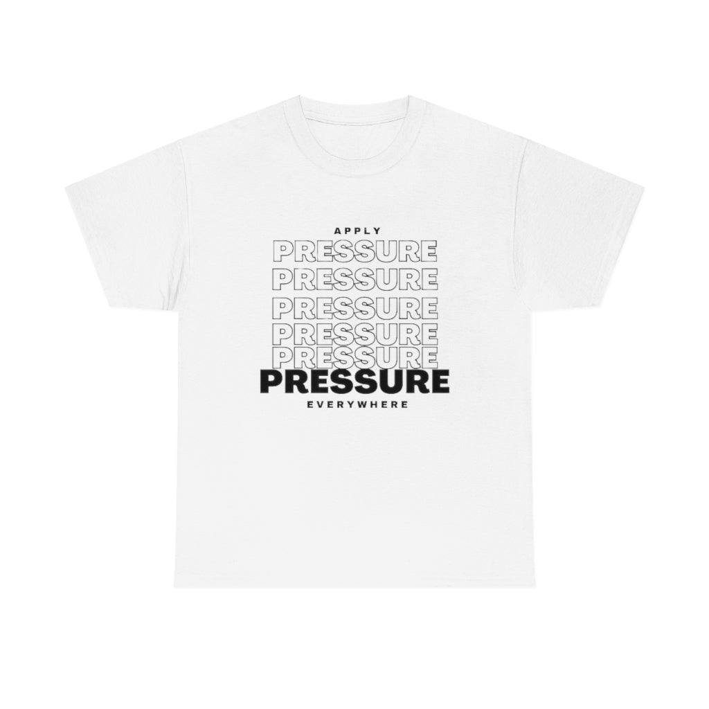 APPLY PRESSURE Heavy Cotton Tee