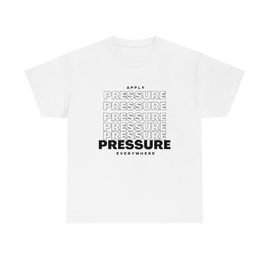 APPLY PRESSURE Heavy Cotton Tee