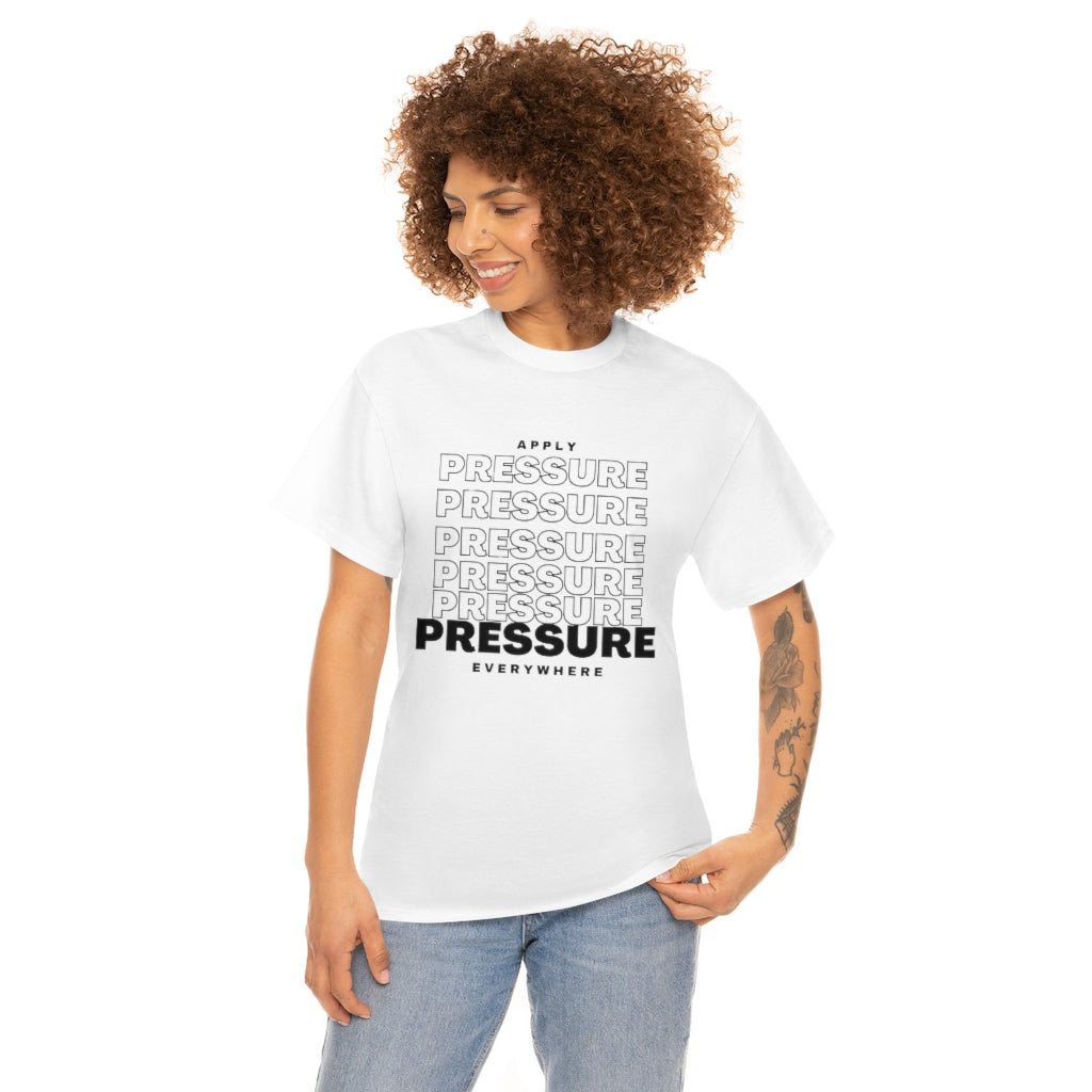 APPLY PRESSURE Heavy Cotton Tee