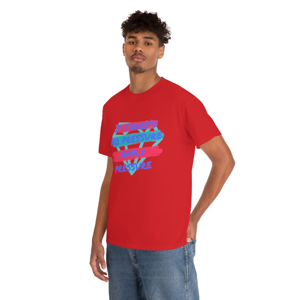 NO PRESSURE APPLY PRESSURE Heavy Cotton Tee