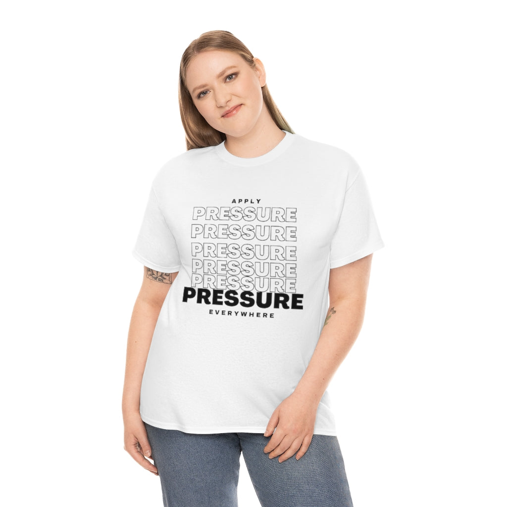 APPLY PRESSURE Heavy Cotton Tee